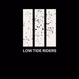 LOW TIDE RIDERS – III