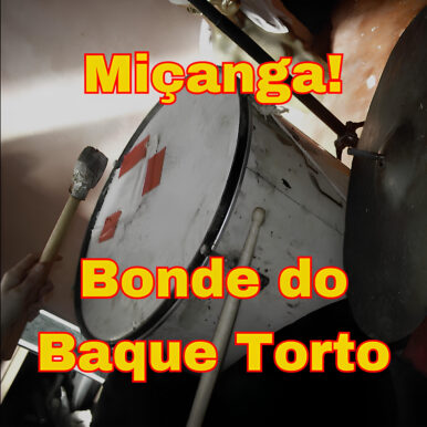 Miçanga! – Bonde do Baque Torto