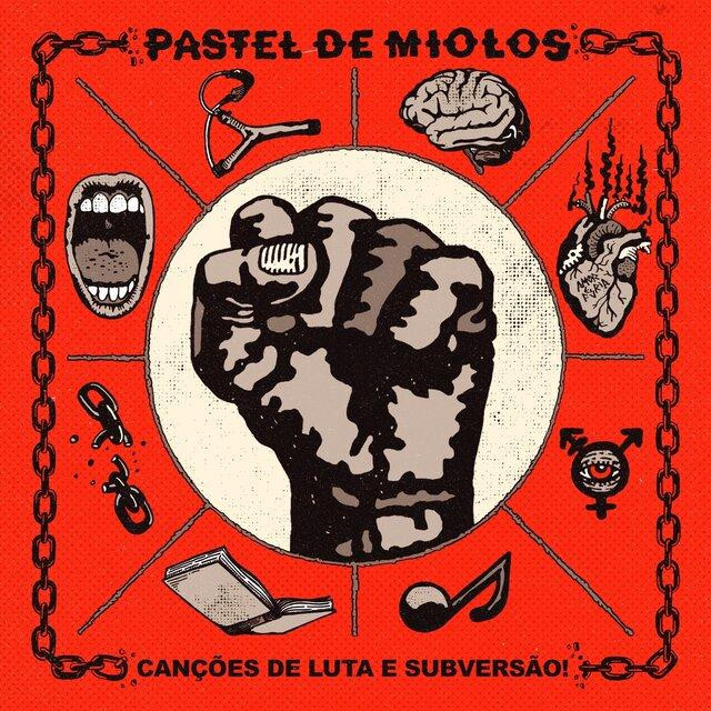 Pastel de Miolos – Canções de Luta e Subversão!