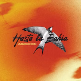 Vivendo do Ócio – Hasta La Bahía