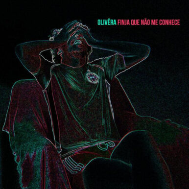 Olivêra – Finja Que Não Me Conhece