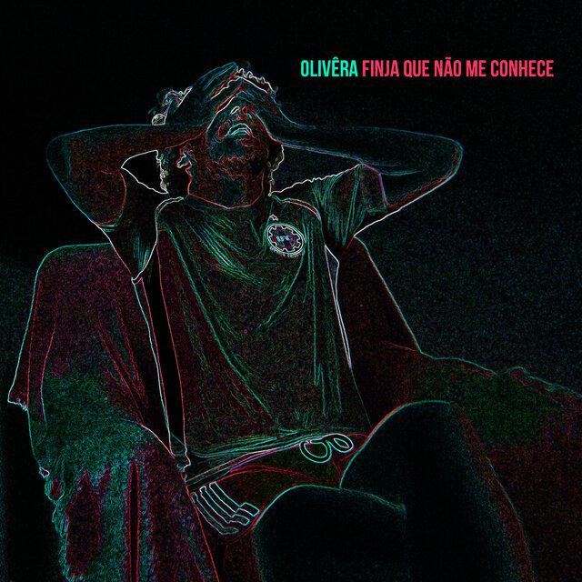 Olivêra – Finja Que Não Me Conhece