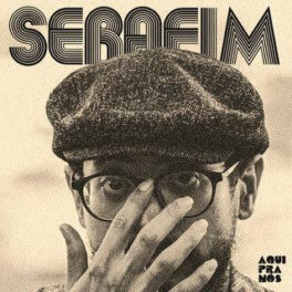 Serafim – Aqui pra nós