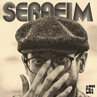 Serafim – Aqui pra nós
