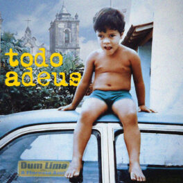 Dum Lima e a Floresta Azul – Todo Adeus