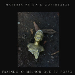 Matéria Prima & Goribeatzz – Fazendo o Melhor que eu Posso