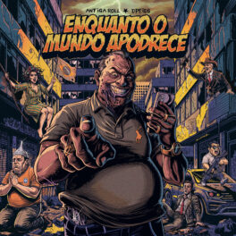 Antiga Roll & Dpeids – Enquanto o Mundo Apodrece