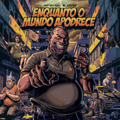 Antiga Roll & Dpeids – Enquanto o Mundo Apodrece