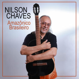Nilson Chaves – Amazônico Brasileiro