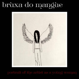 bruxa do mangue – portrait of the artist as a young woman