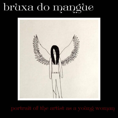 bruxa do mangue – portrait of the artist as a young woman