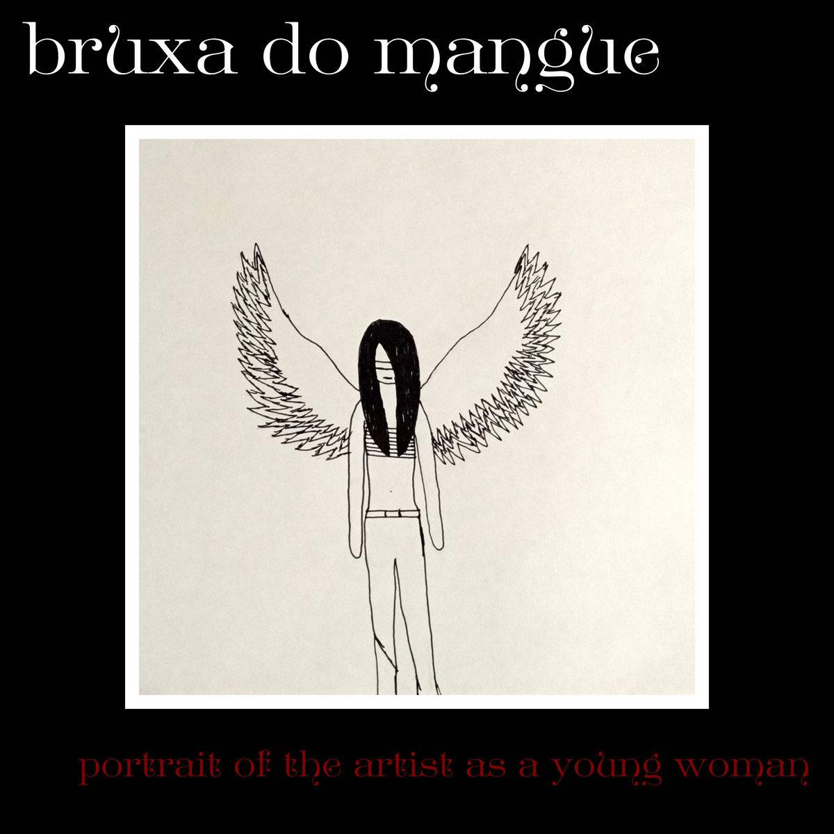 bruxa do mangue – portrait of the artist as a young woman